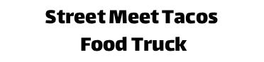 Street Meet Tacos Food Truck